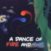 A Dance of Fire and Ice
